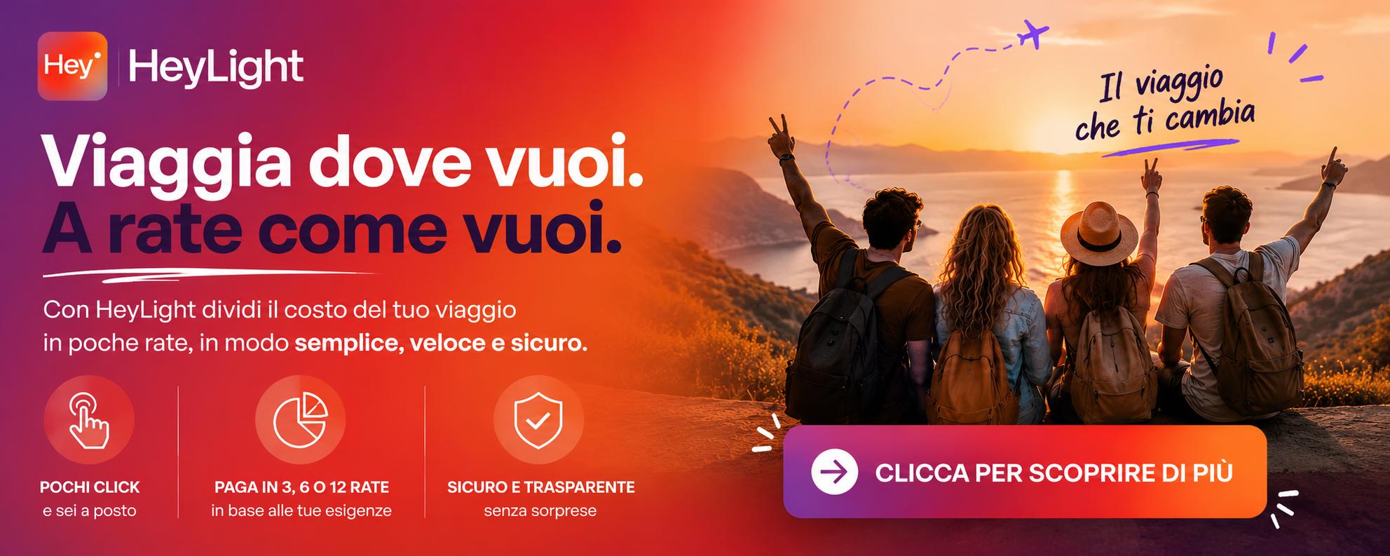 HeyLight. Viaggia dove vuoi, a rate come vuoi. Paga in 3, 6 o 12 rate in modo semplice, veloce e sicuro.